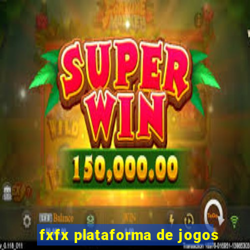 fxfx plataforma de jogos